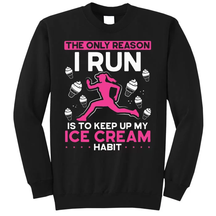 The Only Reason I Run Is To Keep Up My Ice Cream Habit Sweatshirt