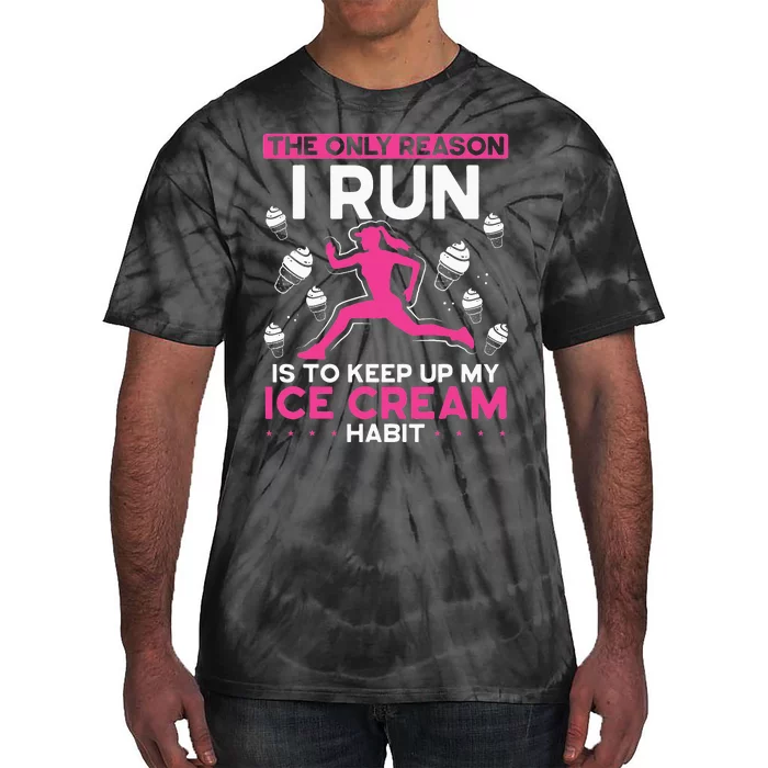 The Only Reason I Run Is To Keep Up My Ice Cream Habit Tie-Dye T-Shirt