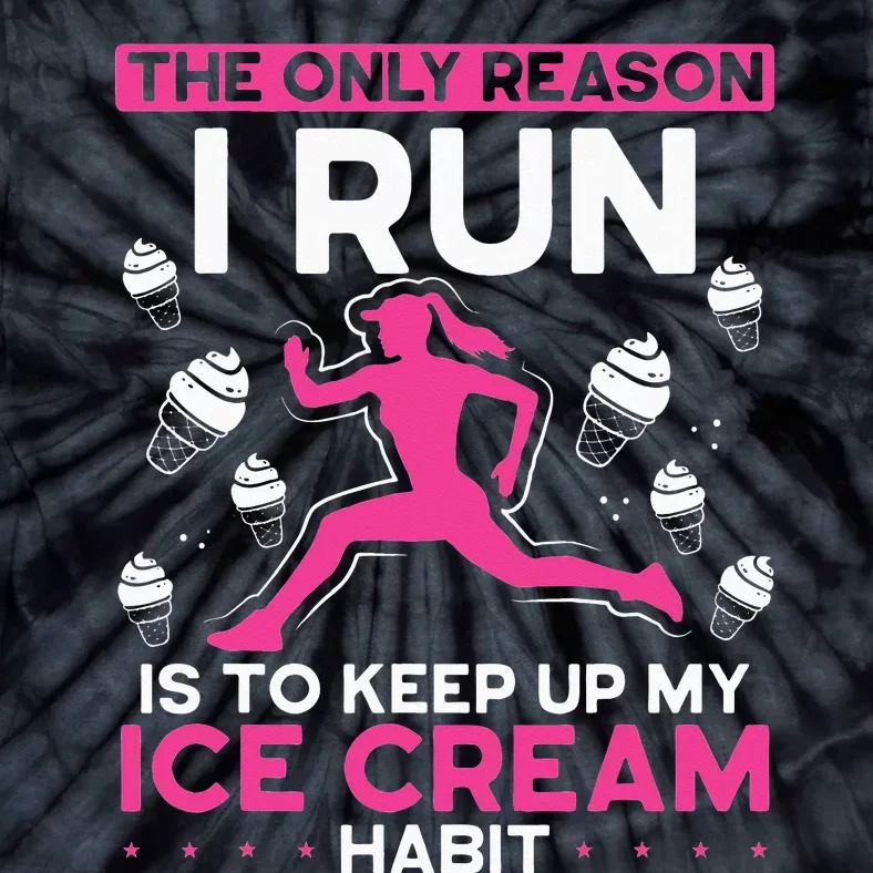 The Only Reason I Run Is To Keep Up My Ice Cream Habit Tie-Dye T-Shirt