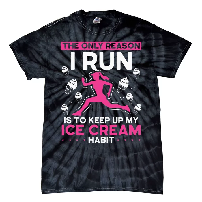 The Only Reason I Run Is To Keep Up My Ice Cream Habit Tie-Dye T-Shirt