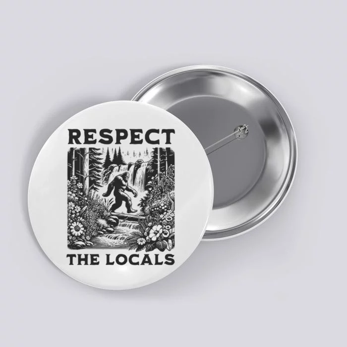 The Original! Respect The Locals Bigfoot Button