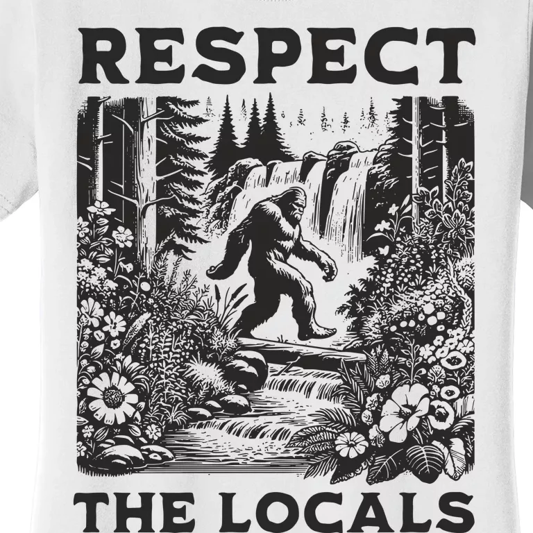 The Original! Respect The Locals Bigfoot Women's T-Shirt