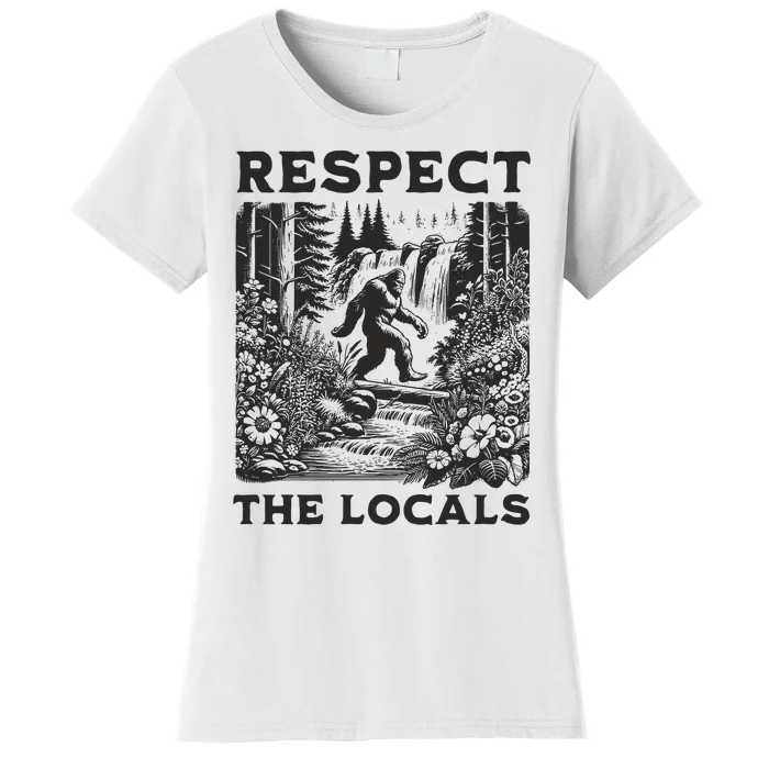 The Original! Respect The Locals Bigfoot Women's T-Shirt