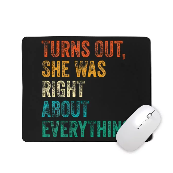 Turns Out She Was Right About Everything Mousepad