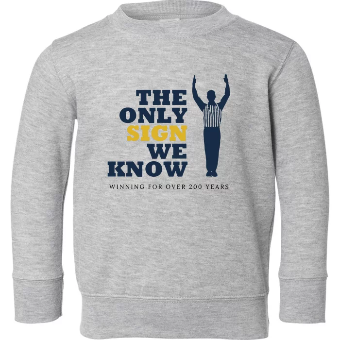 The Only Sign We Know Winning For Over 200 Years Toddler Sweatshirt