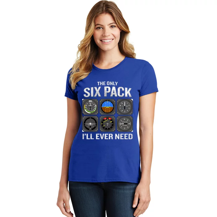 The Only Six Pack I'll Need Funny Gift Funny Pilot Aviator Gift Women's T-Shirt