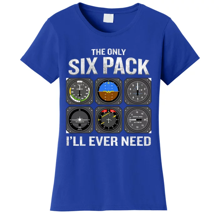 The Only Six Pack I'll Need Funny Gift Funny Pilot Aviator Gift Women's T-Shirt