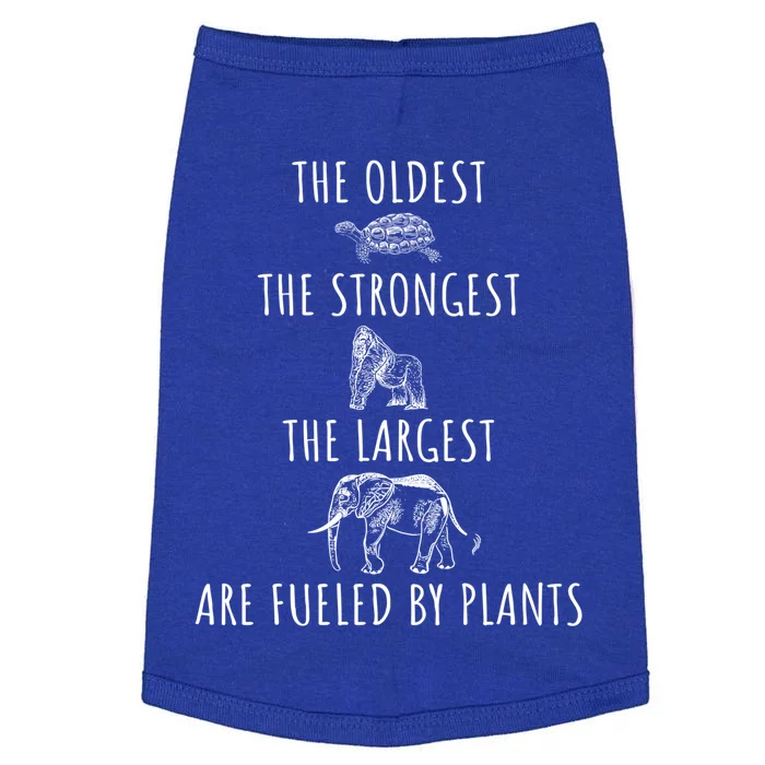 The Oldest Strongest Largest Are Fueled By Plants Vegan Gift Doggie Tank