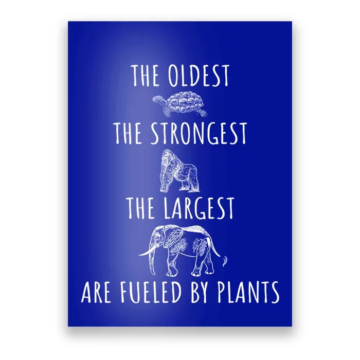 The Oldest Strongest Largest Are Fueled By Plants Vegan Gift Poster