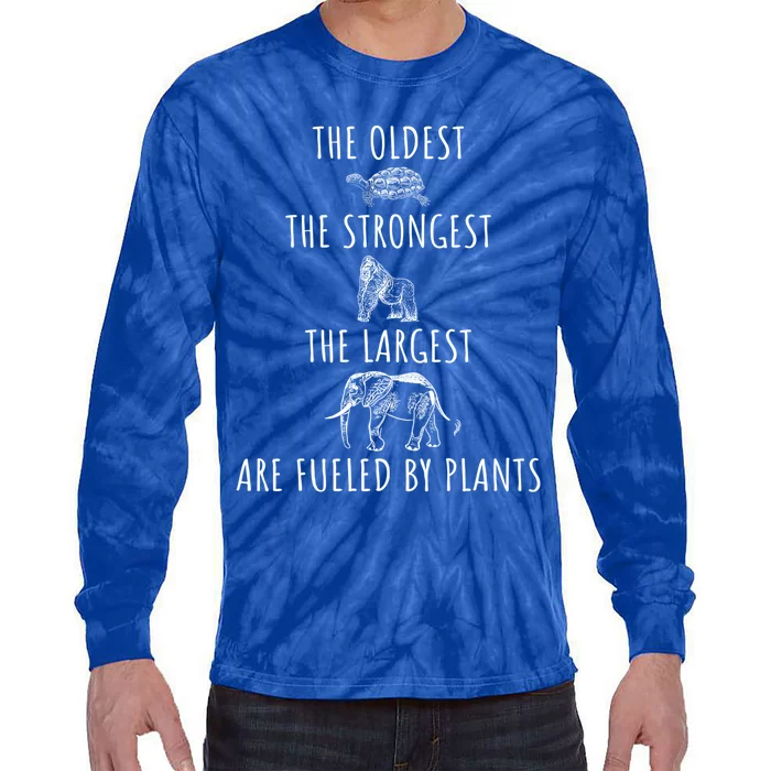 The Oldest Strongest Largest Are Fueled By Plants Vegan Gift Tie-Dye Long Sleeve Shirt