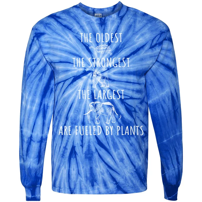 The Oldest Strongest Largest Are Fueled By Plants Vegan Gift Tie-Dye Long Sleeve Shirt