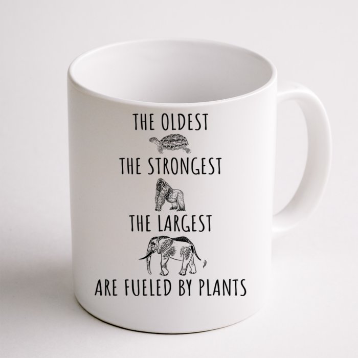 The Oldest Strongest Largest Are Fueled By Plants Vegan Gift Front & Back Coffee Mug