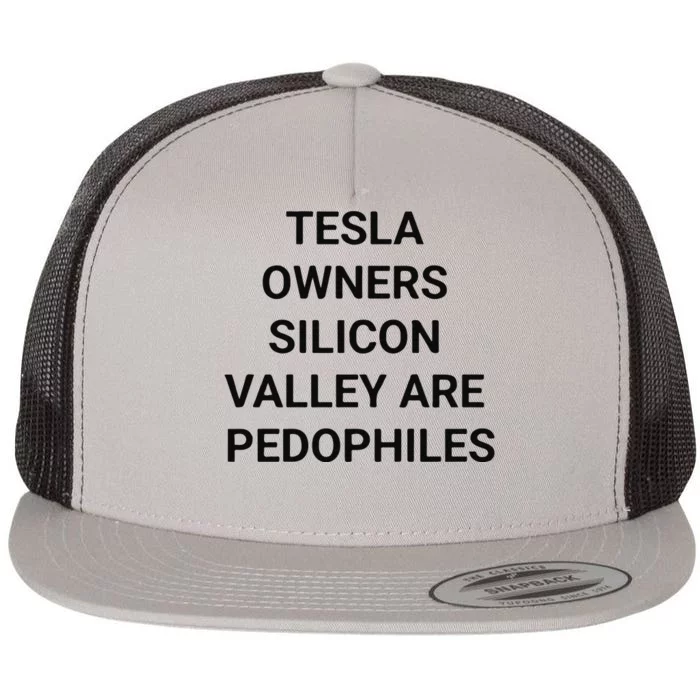 Tesla Owners Silicon Valley Are Pedophiles Flat Bill Trucker Hat