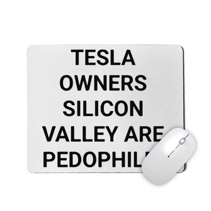 Tesla Owners Silicon Valley Are Pedophiles Mousepad