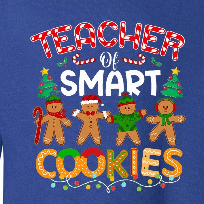 Teacher Of Smart Cookies Christmas Funny Cute Gingerbread Toddler Sweatshirt