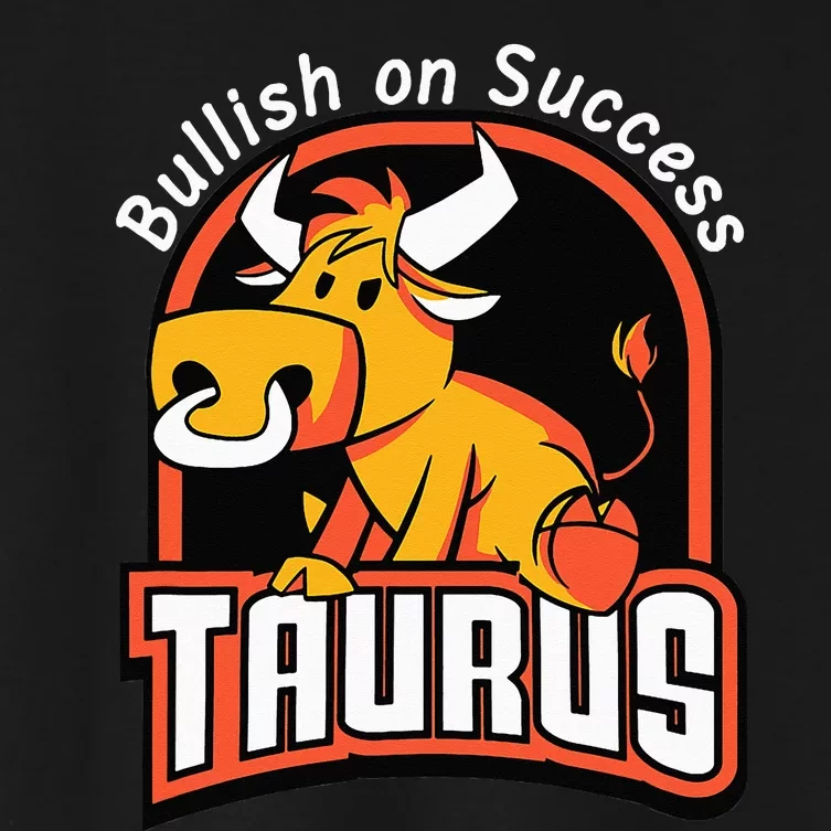 Taurusbullish on success funny affirmation horoscope sign Women's Crop Top Tee