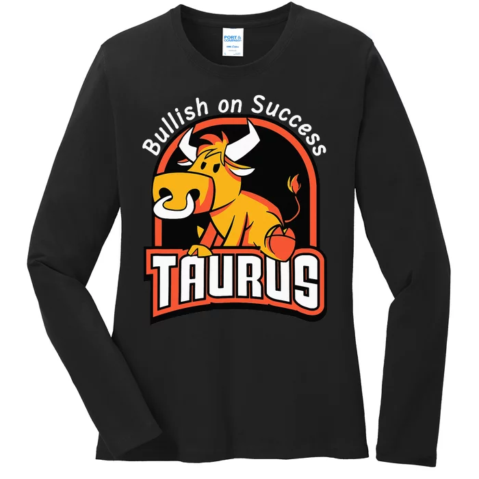 Taurusbullish on success funny affirmation horoscope sign Ladies Long Sleeve Shirt