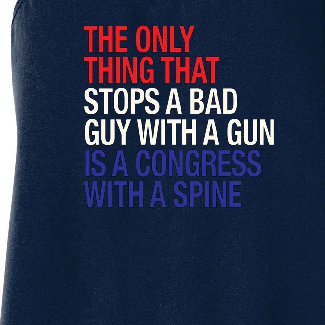 The Only Thing That Stops A Bad Guy With A Gun Is A Congress With A Spine Women's Racerback Tank