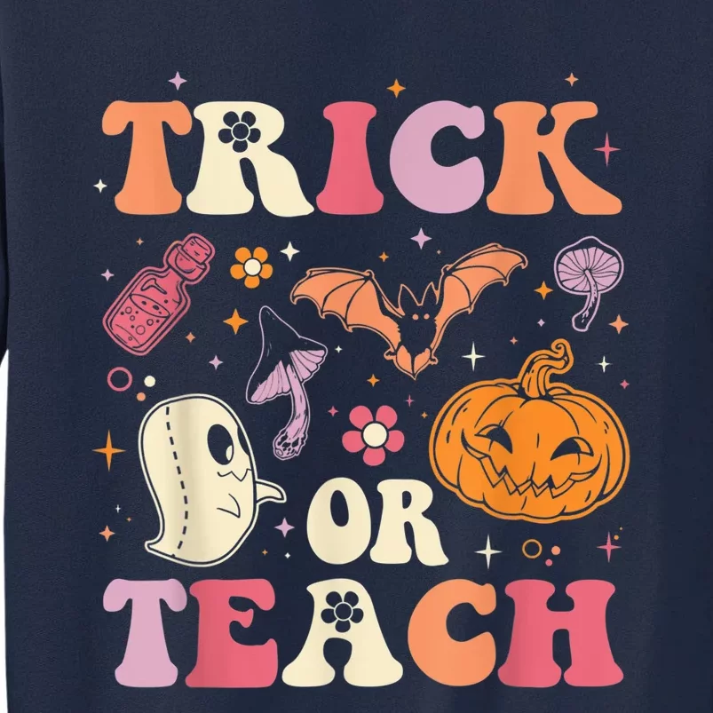 Trick Or Teach Ghost Teacher Halloween Costume For Wo Tall Sweatshirt