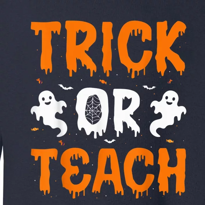 Trick or Teach Funny Halloween for Teachers Toddler Sweatshirt