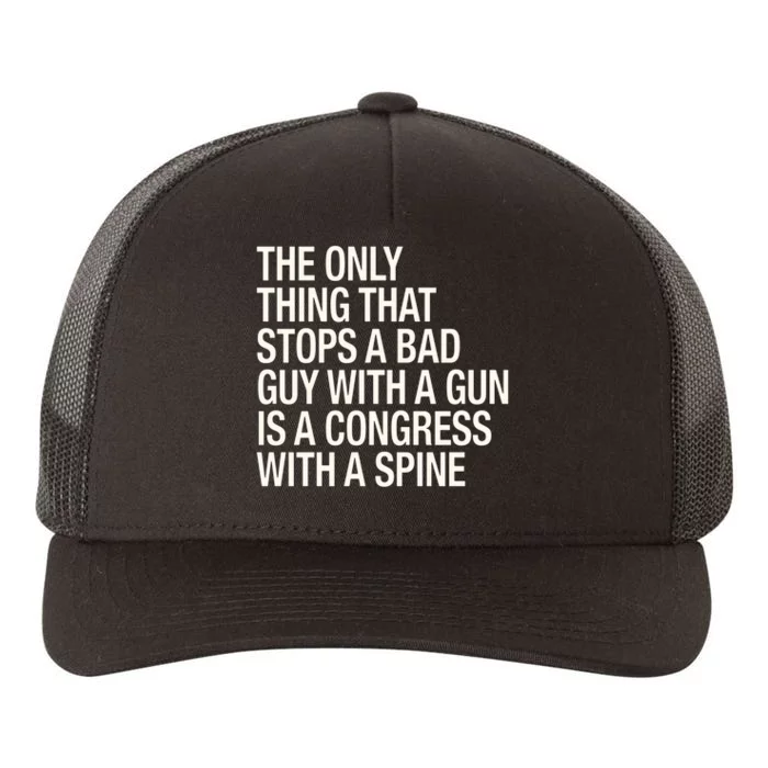 The Only Thing That Stops A Bad Guy With A Gun Is A Congress With A Spine Yupoong Adult 5-Panel Trucker Hat