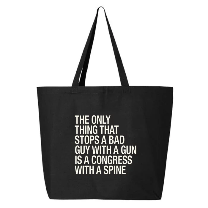 The Only Thing That Stops A Bad Guy With A Gun Is A Congress With A Spine 25L Jumbo Tote