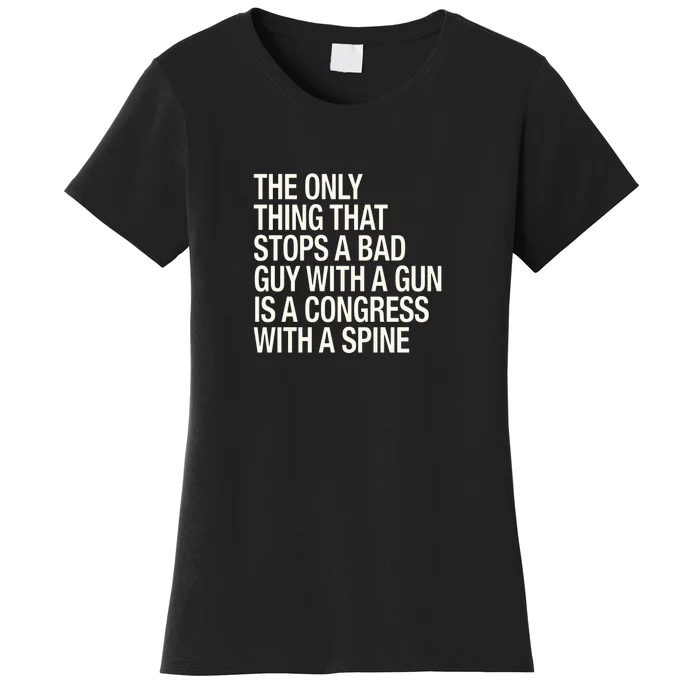 The Only Thing That Stops A Bad Guy With A Gun Is A Congress With A Spine Women's T-Shirt