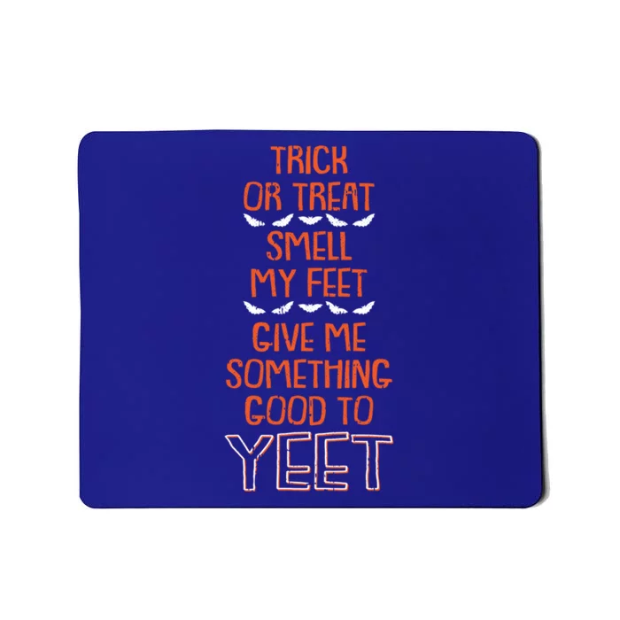 Trick Or Treat Smell My Feet Halloween Costume Yeet Meme Great Gift Mousepad