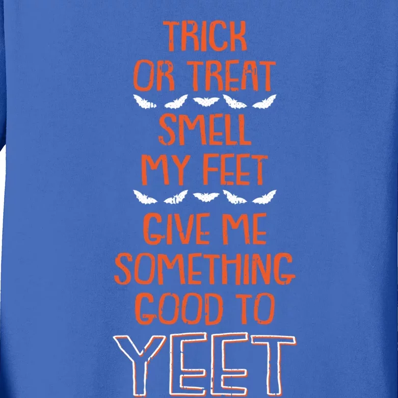 Trick Or Treat Smell My Feet Halloween Costume Yeet Meme Great Gift Kids Long Sleeve Shirt