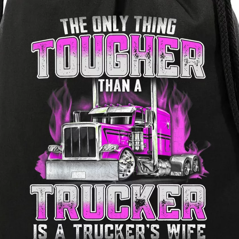 The Only Thing Tougher Than A Trucker Is A Trucker’s Wife Drawstring Bag