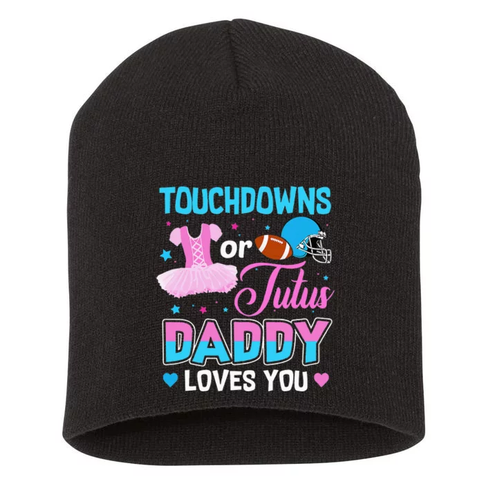 Touchdowns Or Tutus Daddy Loves You Gender Reveal Short Acrylic Beanie