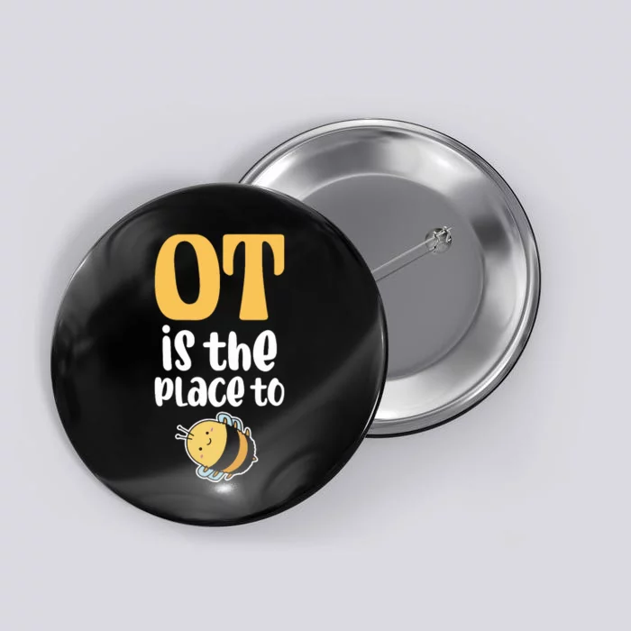 Therapist Occupational Therapy Ot Is The Pleace To Bee Button