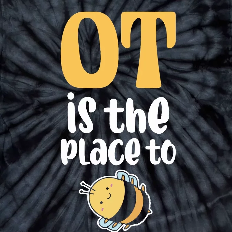 Therapist Occupational Therapy Ot Is The Pleace To Bee Tie-Dye T-Shirt