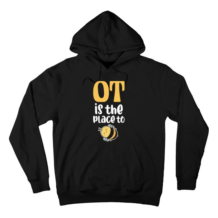 Therapist Occupational Therapy Ot Is The Pleace To Bee Tall Hoodie