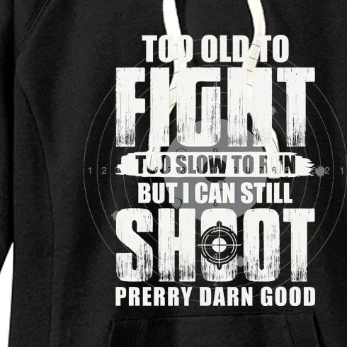 Too Old To Fight Too Slow To Run But I Can Still Shoot Women's Fleece Hoodie