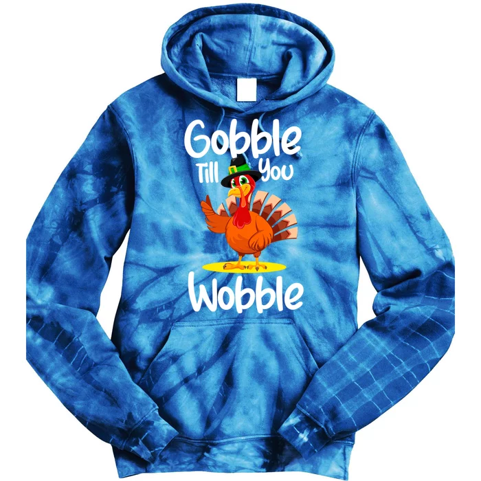 Thanksgiving Outfit Turkey Gobble Till You Wobble Gift Tie Dye Hoodie