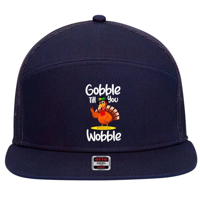 Thanksgiving Outfit Turkey Gobble Till You Wobble Gift 7 Panel Mesh Trucker Snapback Hat