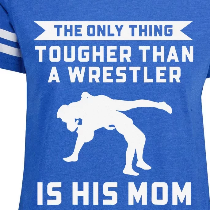 The Only Thing Tougher Than A Wrestler Is His Mom Wrestling Enza Ladies Jersey Football T-Shirt