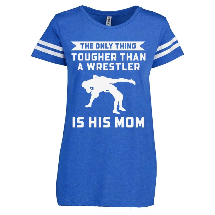 The Only Thing Tougher Than A Wrestler Is His Mom Wrestling Enza Ladies Jersey Football T-Shirt