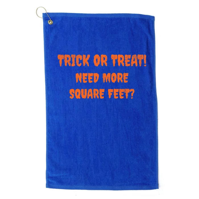 Trick Or Treat Need More Square Feet For Realtor Gift Platinum Collection Golf Towel