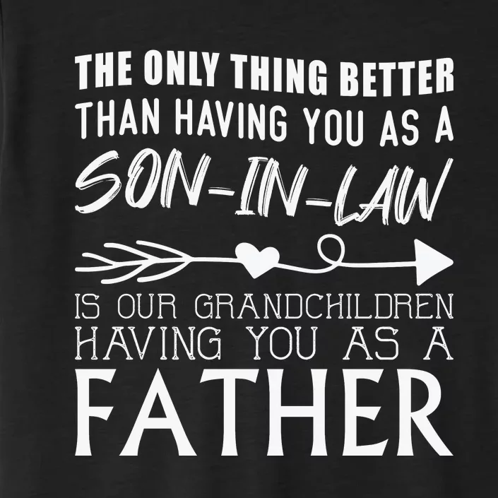 The Only Thing Better Then Having You As A Son In Law ChromaSoft Performance T-Shirt