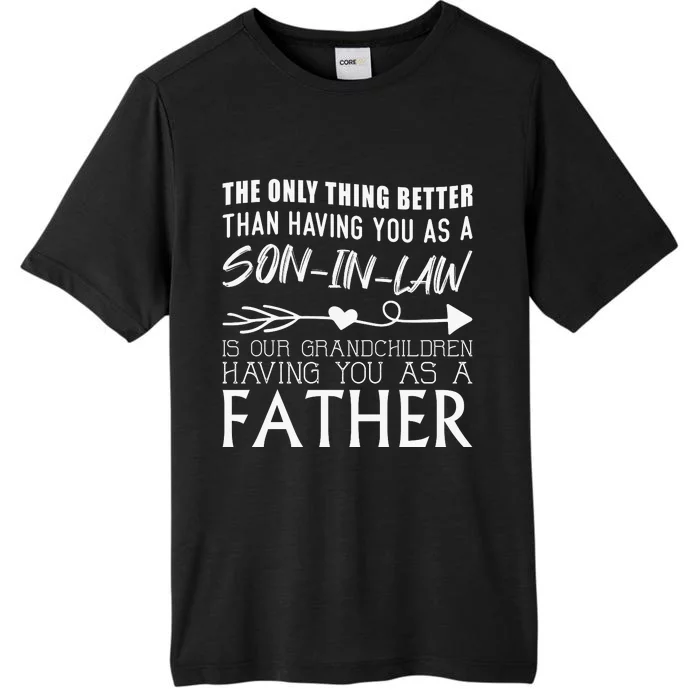 The Only Thing Better Then Having You As A Son In Law ChromaSoft Performance T-Shirt