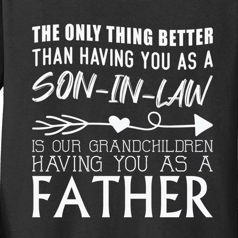 The Only Thing Better Then Having You As A Son In Law Kids Long Sleeve Shirt