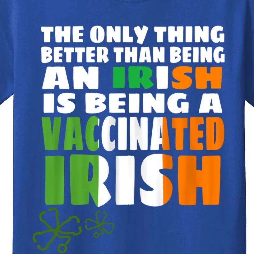 The Only Thing Better Than An Irish Is A Vaccinated Irish Meaningful Gift Kids T-Shirt