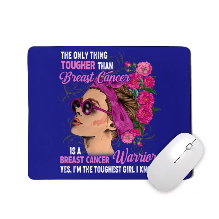 The Only Thing Tougher Than Breast Cancer Warrior Gift Mousepad