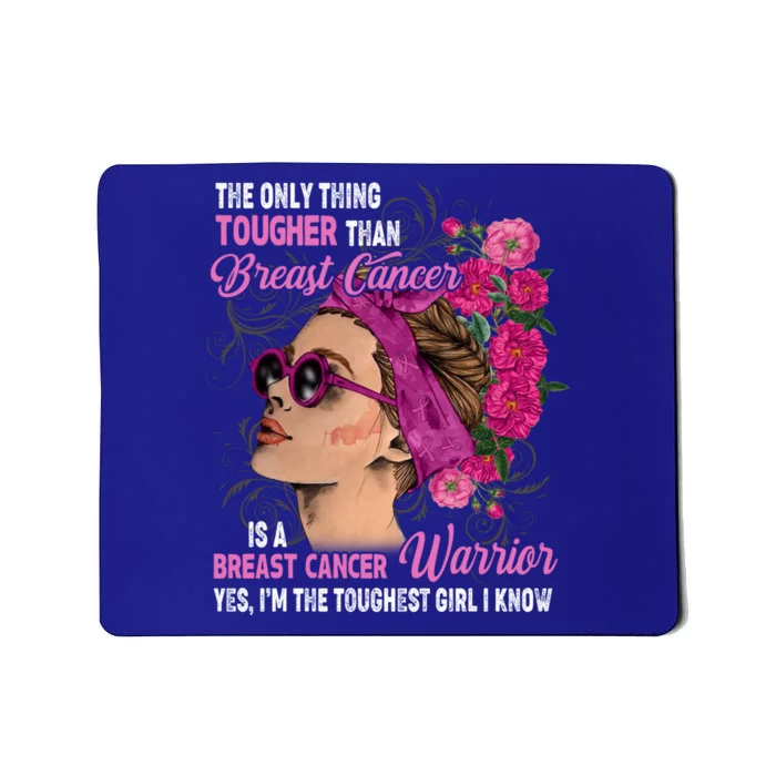 The Only Thing Tougher Than Breast Cancer Warrior Gift Mousepad