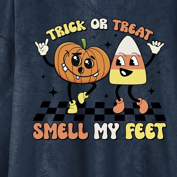 Trick Or Treat Smell My Feet Pumpkin Halloween Gift Hooded Wearable Blanket