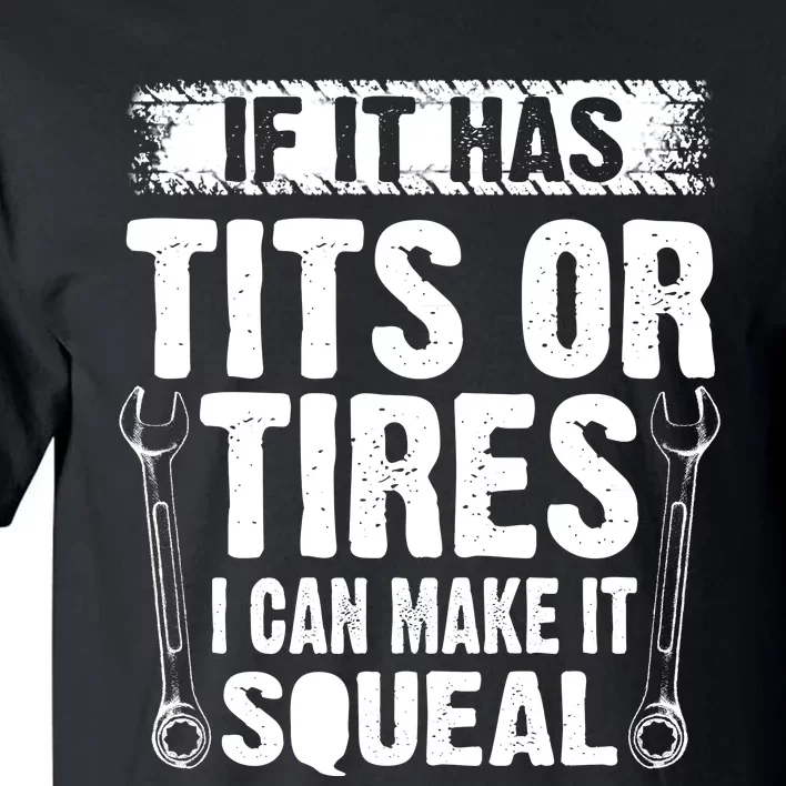 Tits Or Tires I Can Make It Squeal Tall T-Shirt