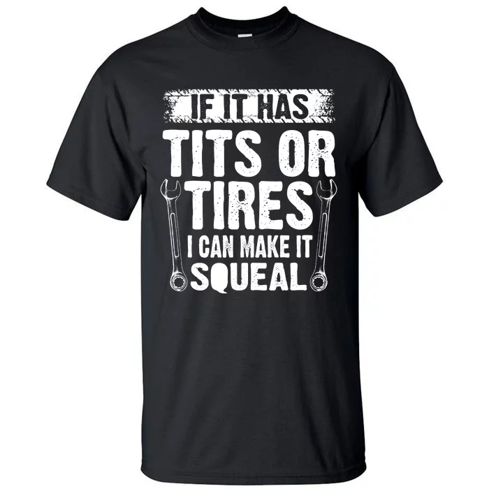 Tits Or Tires I Can Make It Squeal Tall T-Shirt