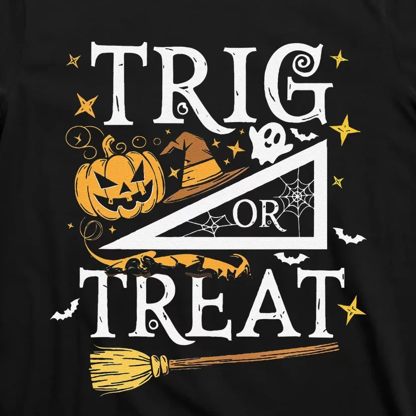 Trig Or Treat Halloween Math Students Teachers Fun T-Shirt